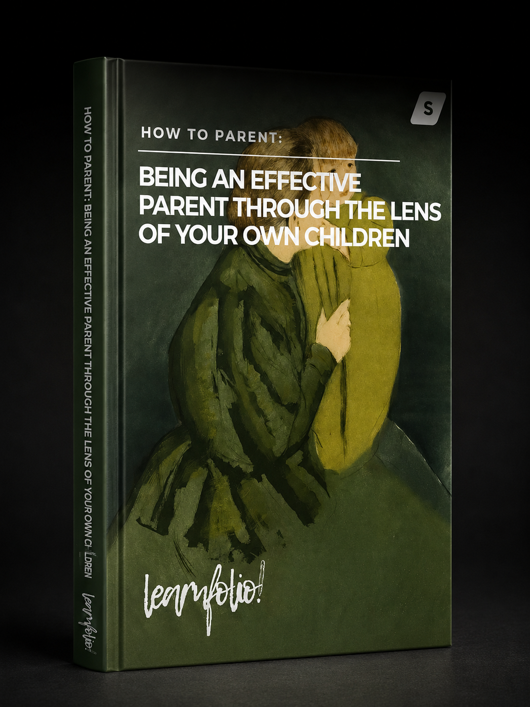 How to Parent: Being an effective parent through the lens of your own children (Simplified Series)